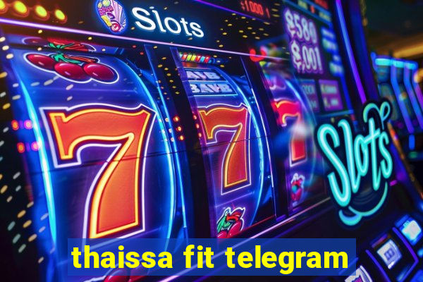 thaissa fit telegram